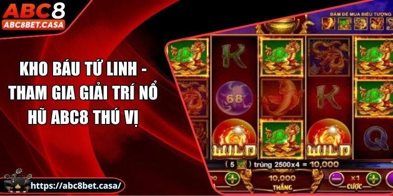Kho báu tứ linh - Tham gia giải trí nổ hũ ABC8 thú vị
